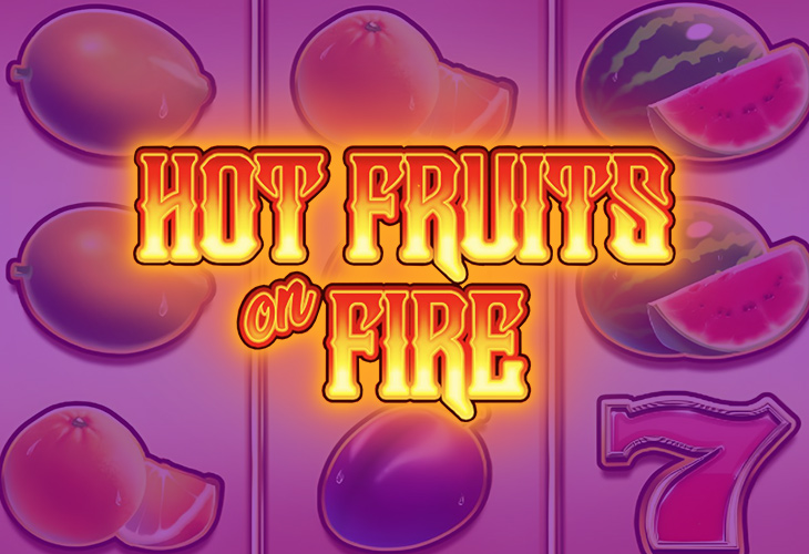 Hot Fruits on Fire